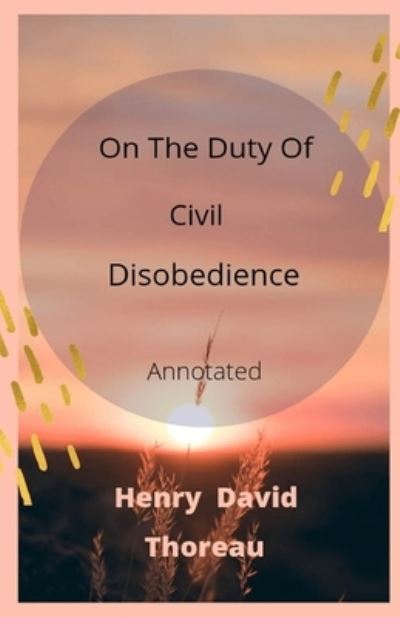 Cover for Henry David Thoreau · On the Duty of Civil Disobedience Annotated (Paperback Book) (2021)