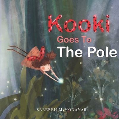 Cover for Sabereh M Monavar · Kooki Goes to the Pole (Paperback Book) (2022)