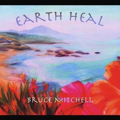 Cover for Bruce Mitchell · Earth Heal (CD) (2013)