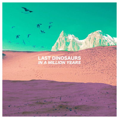 Cover for Last Dinosaurs · In A Million Years (LP) (2022)