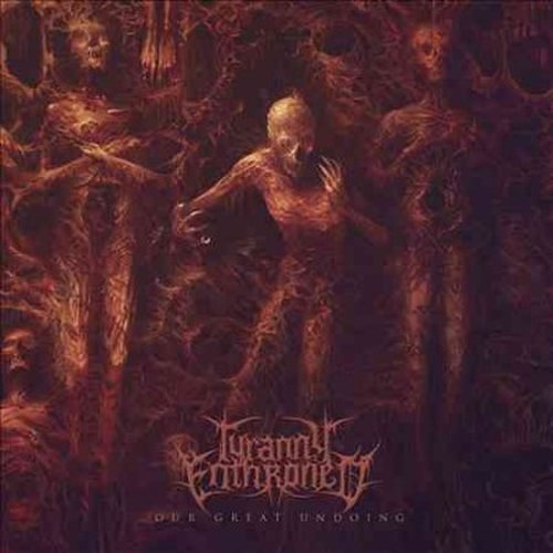 Cover for Tyranny Enthroned · Our Great Undoing (CD) (2014)