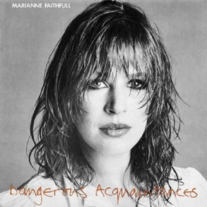 Dangerous Acquaintances - Marianne Faithfull - Música - L.M.L.R. - 3700477820978 - 9 de junho de 2014