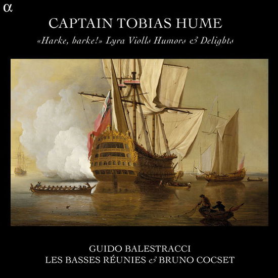 Captain Tobias Hume - Harke / Harke!Lyra V - Guido Balestracci & Les Bass - Music - ALPHA - 3760014191978 - September 22, 2014