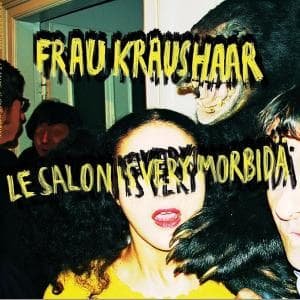 Le Salon is Very Morbida - Frau Kraushaar - Musiikki - LABSH - 4024572354978 - torstai 13. syyskuuta 2012