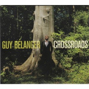 Cover for Guy Belanger · Cross Roads (CD) [Japan Import edition] (2021)
