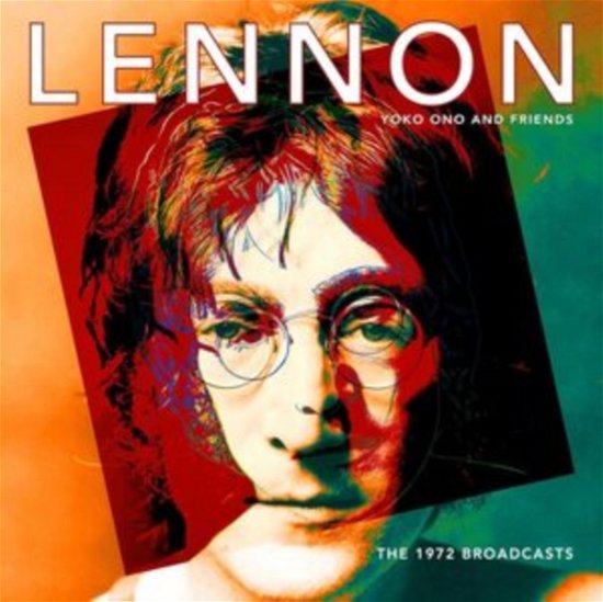 Cover for John Lennon / Yoko Ono &amp; Friends · 1972 Broadcasts / The (CD) (2023)