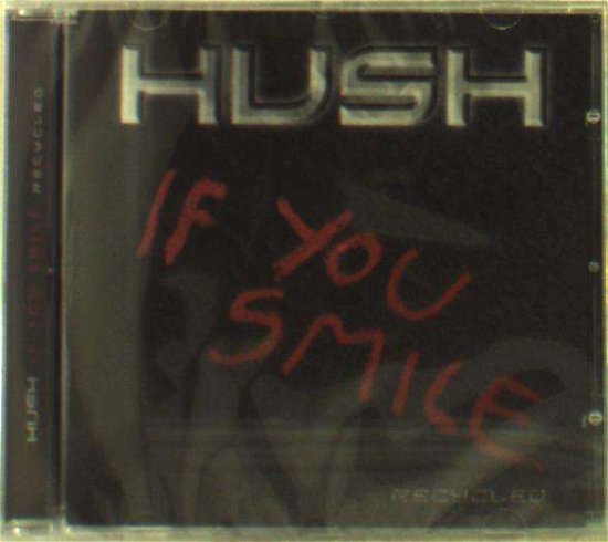 Cover for Hush · If You Smile (Recycled) (CD) (2019)