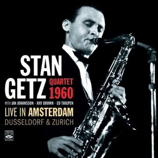 Cover for Stan Getz · Live In Amsterdam, Dusseldorf &amp; Zurich (CD) (2016)