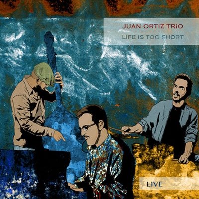 Life Is Too Short - Juan -Trio- Ortiz - Muziek - ERRABAL - 8436010303978 - 11 november 2012