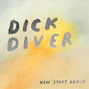 New Start Again - Dick Diver - Música - CHAPTER MUSIC - 9326425805978 - 7 de noviembre de 2011