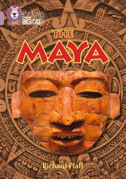 Cover for Richard Platt · The Maya: Band 18/Pearl - Collins Big Cat (Paperback Book) (2015)