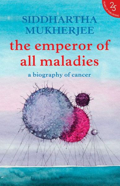 Cover for Siddhartha Mukherjee · The Emperor of All Maladies (Taschenbuch) (2017)