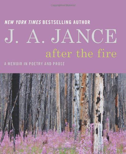 Cover for J. A. Jance · After the Fire: A Memoir in Poetry and Prose (Hardcover Book) [First edition] (2013)