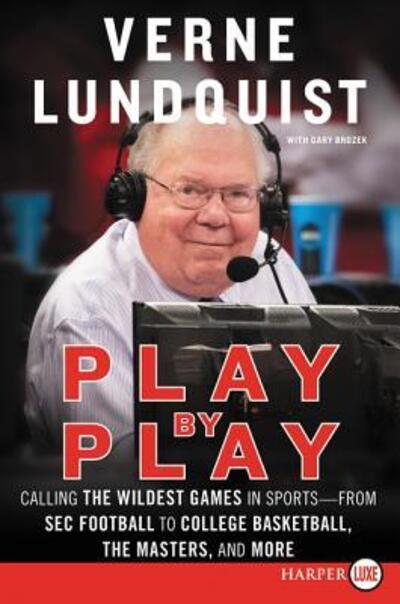 Cover for Verne Lundquist · Play by Play Calling The Wildest Games In Sports - From SEC Football to College Basketball, The Masters and More (Paperback Book) (2018)