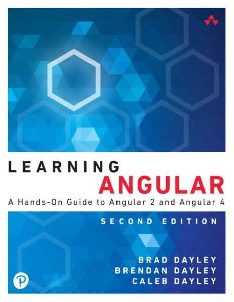 Cover for Brad Dayley · Learning Angular: A Hands-On Guide to Angular 2 and Angular 4 - Learning (Taschenbuch) (2017)