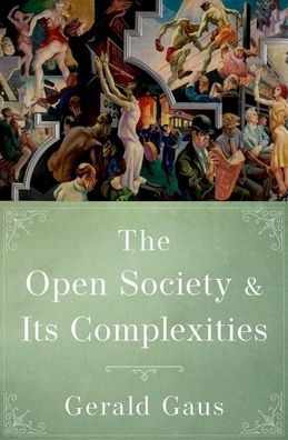 Cover for Gaus, Gerald (James. E. Rogers Professor of Philosophy, James. E. Rogers Professor of Philosophy, University of Arizona) · The Open Society and Its Complexities - Philosophy, Politics, and Economics (Hardcover Book) (2021)