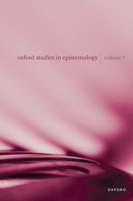 Oxford Studies in Epistemology Volume 7 - Oxford Studies in Epistemology -  - Bücher - Oxford University Press - 9780192868978 - 15. Dezember 2022