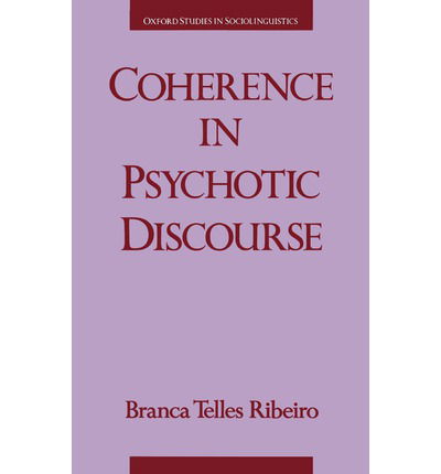 Cover for Ribeiro, Branca Telles (Instructor in Linguistics, Instructor in Linguistics, Federal University of Santa Catarina, Brazil) · Coherence in Psychotic Discourse - Oxford Studies in Sociolinguistics (Innbunden bok) (1994)