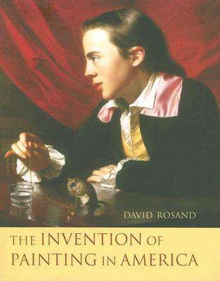 Cover for David Rosand · The Invention of Painting in America - Leonard Hastings Schoff Lectures (Paperback Book) (2007)