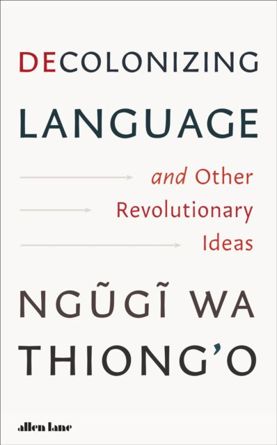 Cover for Ngugi Wa Thiong'o · Decolonizing Language and Other Revolutionary Ideas (Gebundenes Buch) (2025)