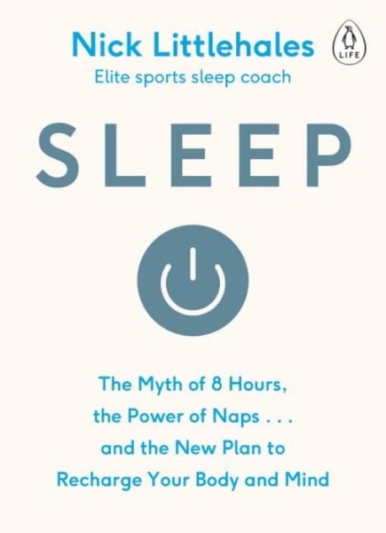 Cover for Nick Littlehales · Sleep: Change the way you sleep with this 90 minute read (Paperback Bog) (2016)