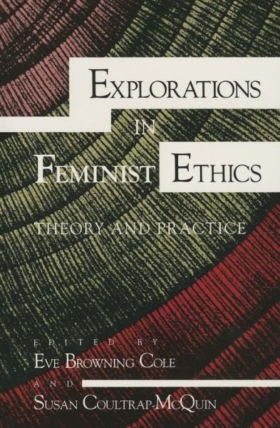 Cover for Eve Browning Cole · Explorations in Feminist Ethics: Theory and Practice (Paperback Bog) (1992)