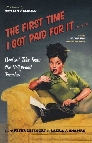 The First Time I Got Paid for It: Writers' Tales from the Hollywood Trenches - Peter Lefcourt - Livres - The Perseus Books Group - 9780306810978 - 7 février 2002