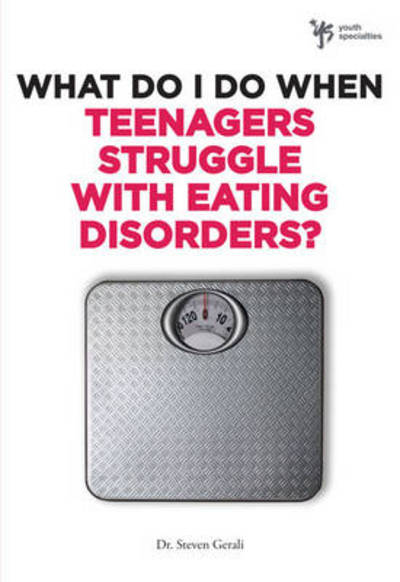 Cover for Steven Gerali · What Do I Do When Teenagers Struggle with Eating Disorders? - What Do I Do When (Paperback Book) (2010)