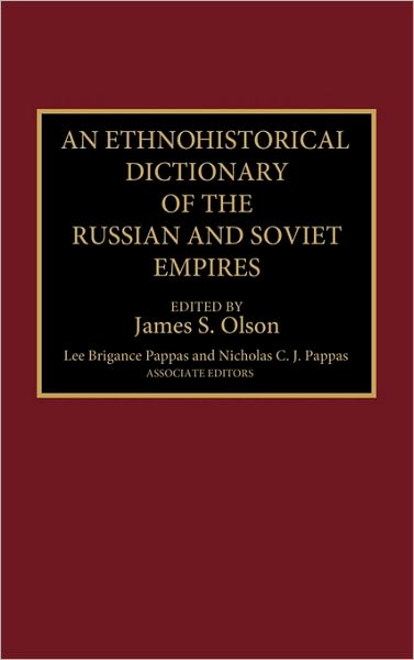 Cover for James Stuart Olson · An Ethnohistorical Dictionary of the Russian and Soviet Empires (Hardcover Book) (1994)