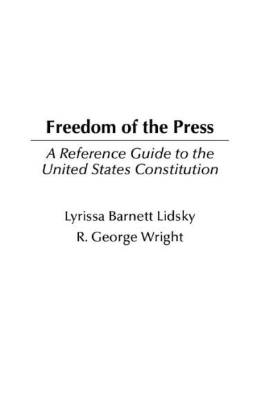 Freedom of the Press: A Reference Guide to the United States Constitution - Lyrissa Lidsky - Libros - Bloomsbury Publishing Plc - 9780313315978 - 30 de noviembre de 2004