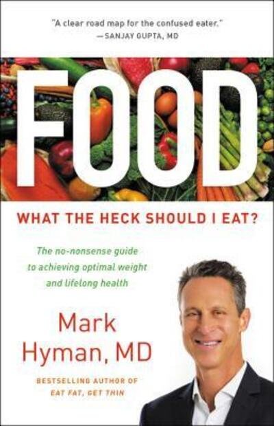 Cover for Hyman, Dr Mark, MD · Food: What the Heck Should I Eat? (Hardcover bog) [Large type / large print edition] (2018)