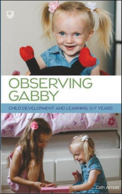 Cover for Cath Arnold · Observing Gabby: Child Development and Learning, 0-7 Years (Paperback Bog) (2021)