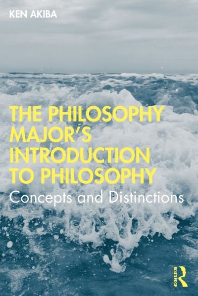 Cover for Ken Akiba · The Philosophy Major’s Introduction to Philosophy: Concepts and Distinctions (Paperback Bog) (2020)