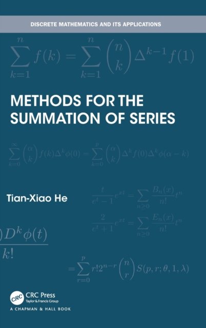 Cover for He, Tian-Xiao (Illinois Wesleyan University, Bloomington, Illinois, USA) · Methods for the Summation of Series - Discrete Mathematics and Its Applications (Hardcover Book) (2022)