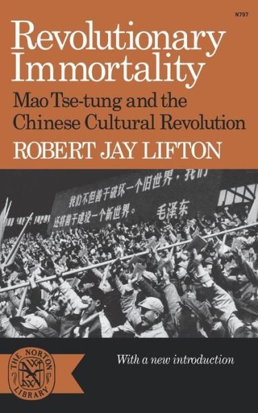 Revolutionary Immortality: Mao Tse-tung and the Chinese Cultural Revolution - Robert Jay Lifton - Kirjat - WW Norton & Co - 9780393007978 - keskiviikko 30. heinäkuuta 2008