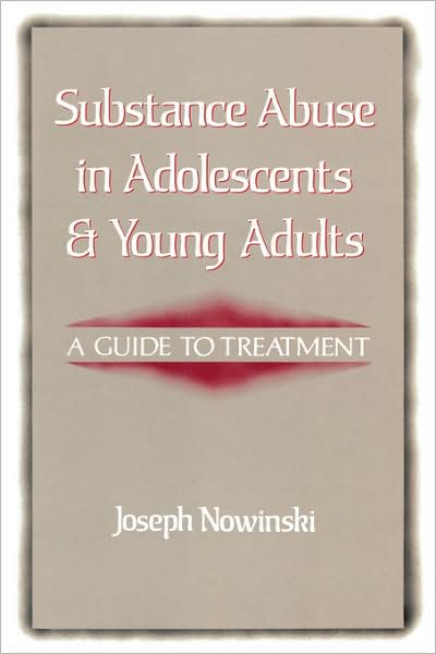 Cover for Joseph Nowinski · Substance Abuse in Adolescents and Young Adults: A Guide to Treatment (Paperback Book) (1991)