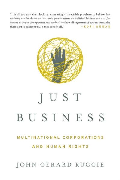 Cover for John Gerard Ruggie · Just Business: Multinational Corporations and Human Rights - Norton Global Ethics Series (Paperback Book) [College edition] (2014)