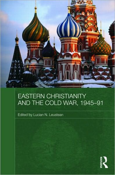 Cover for Leustean Lucian · Eastern Christianity and the Cold War, 1945-91 - Routledge Studies in the History of Russia and Eastern Europe (Hardcover Book) (2009)