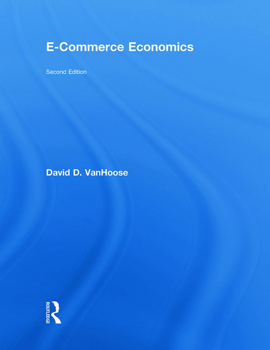 Cover for VanHoose, David (Baylor University, USA) · Ecommerce Economics (Hardcover Book) (2011)