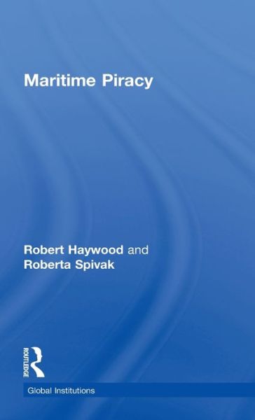 Cover for Robert Haywood · Maritime Piracy - Global Institutions (Hardcover Book) (2012)