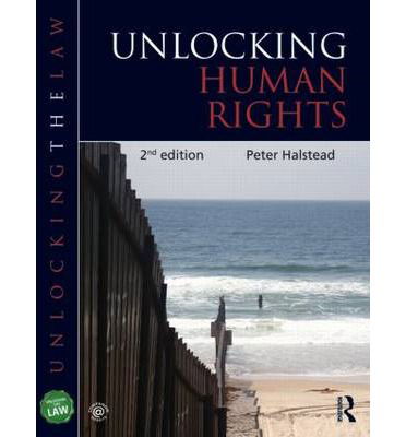 Cover for Halstead, Peter (University of Gloucestershire, UK) · Unlocking Human Rights - Unlocking the Law (Paperback Book) (2014)