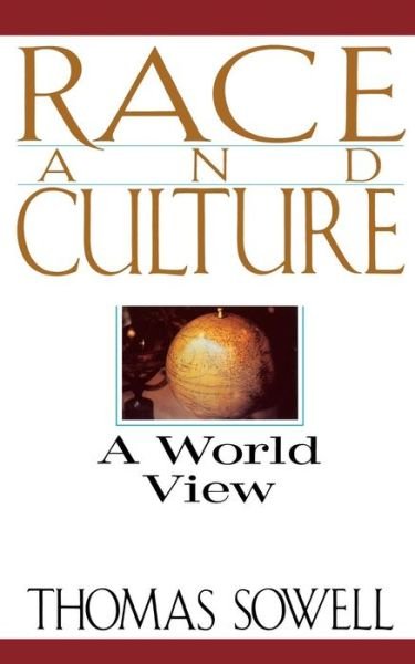 Race And Culture: A World View - Thomas Sowell - Kirjat - Basic Books - 9780465067978 - perjantai 16. kesäkuuta 1995