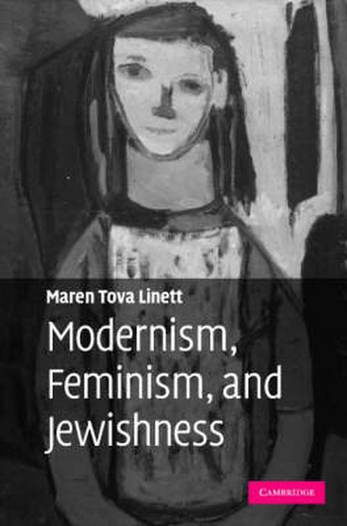 Cover for Linett, Maren Tova (Assistant Professor, Purdue University, Indiana) · Modernism, Feminism, and Jewishness (Hardcover Book) (2007)