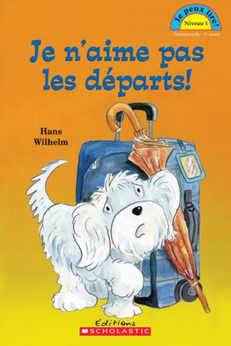 Cover for Hans Wilhelm · Je N'aime Pas Les Departs! (Je Peux Lire Niveau 1) (French Edition) (Paperback Book) [French edition] (2009)