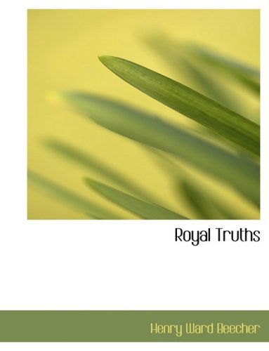 Cover for Henry Ward Beecher · Royal Truths (Hardcover Book) [Large Print, Lrg edition] (2008)