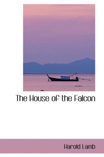 The House of the Falcon - Harold Lamb - Books - BiblioLife - 9780559427978 - October 7, 2008