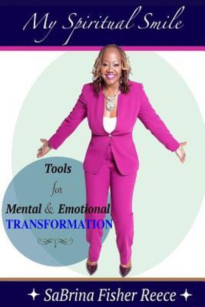 Cover for SaBrina Fisher Reece · My Spiritual Smile : Tools For Mental and Emotional Transformation (Paperback Book) (2019)