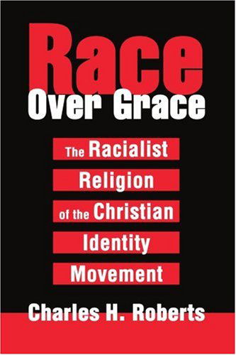 Cover for Charles H. Roberts · Race over Grace: the Racialist Religion of the Christian Identity Movement (Paperback Book) (2003)