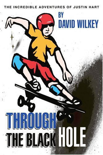 Cover for David Wilkey · Through the Black Hole: the Incredible Adventures of Justin Hart (Paperback Book) (2003)