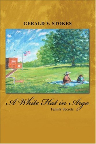 Cover for Gerald Stokes · A White Hat in Argo: Family Secrets (Paperback Book) (2004)
